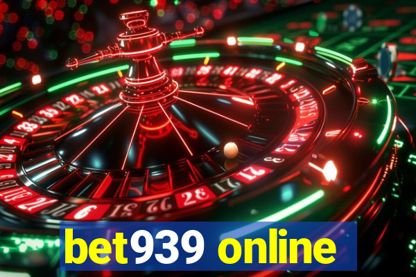 bet939 online